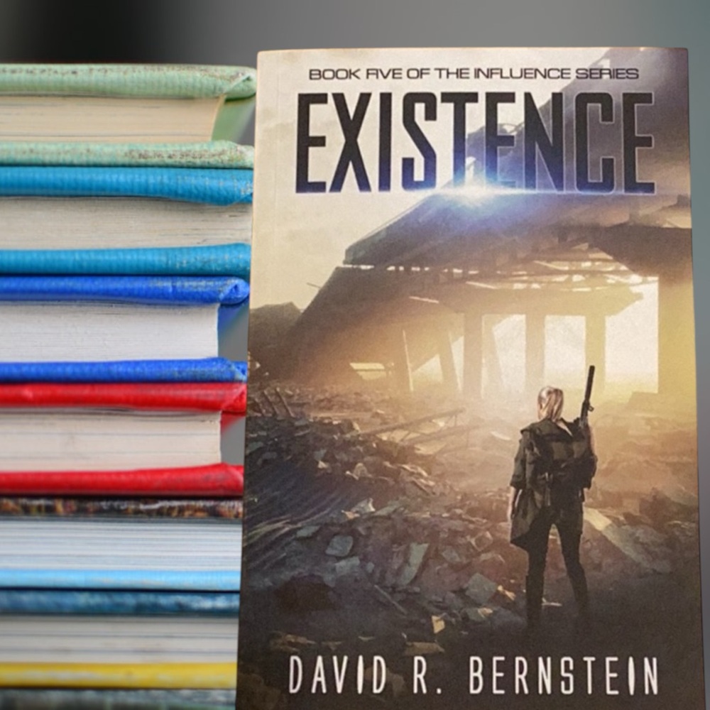 Existence by David R. Bernstein - Book Five of the Influence Series